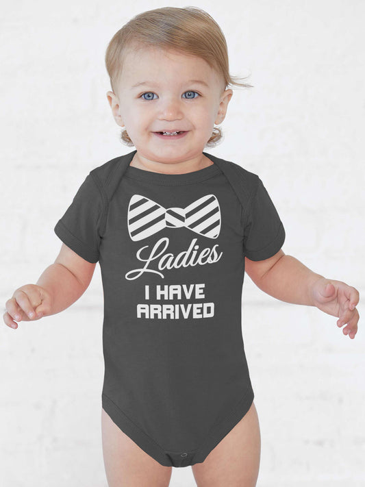 Ladies I Have Arrived Onesies & Bodysuits