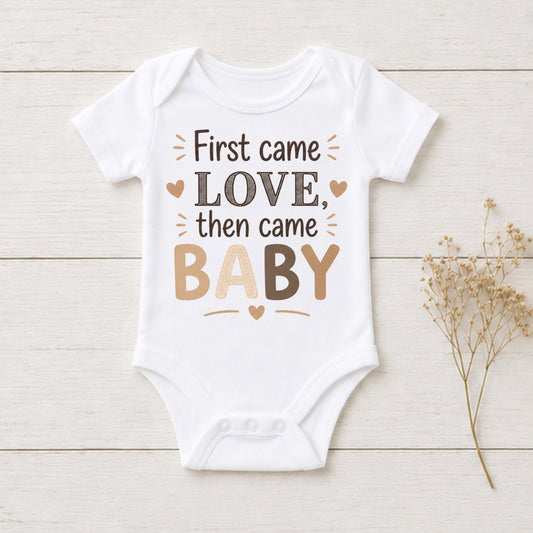 First Came Love Then Came Baby - Announcement Bodysuit