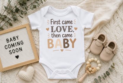 First Came Love Then Came Baby - Announcement Bodysuit